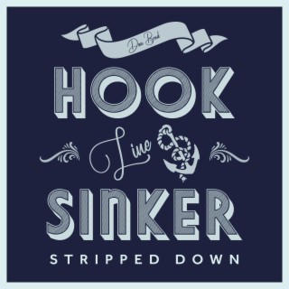 Hook, Line & Sinker (Stripped Down)