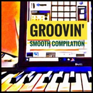 Groovin' (Smooth Compilation)