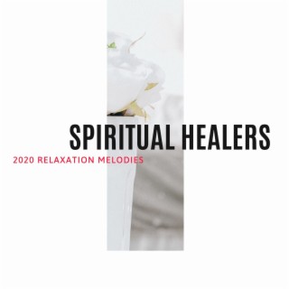 Spiritual Healers - 2020 Relaxation Melodies