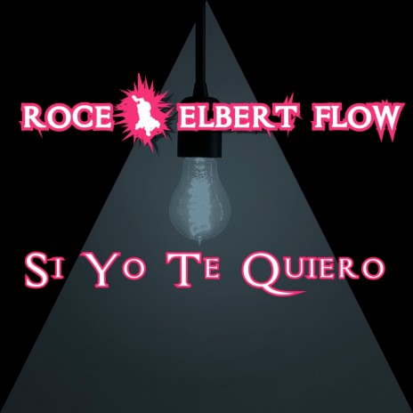 Si Yo Te Quiero ft. Elbert Flow