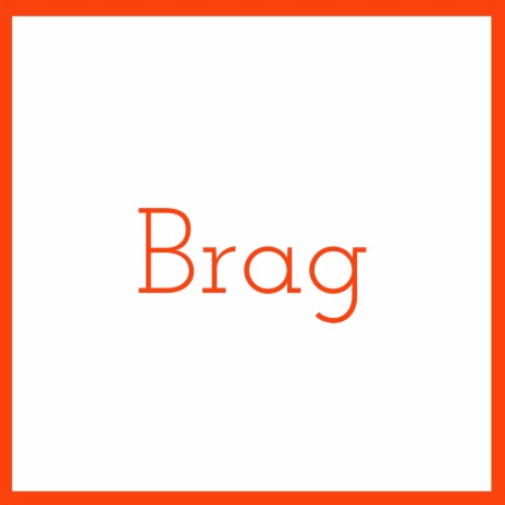 Brag | Boomplay Music
