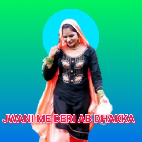 Jwani me deri ab dhakka | Boomplay Music