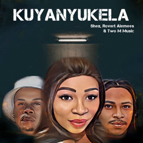Kuyanyukela ft. Shez & Two M Music | Boomplay Music