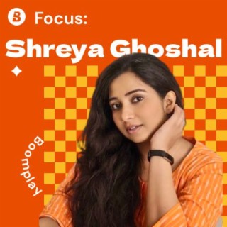 Focus: Shreya Ghoshal