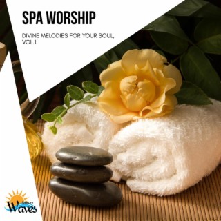 Spa Worship - Divine Melodies for Your Soul, Vol.10