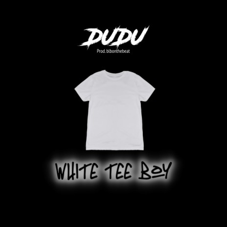 White Tee Boy ft. Dudu & blbonthebeat | Boomplay Music