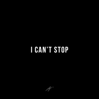 I Can't Stop lyrics | Boomplay Music