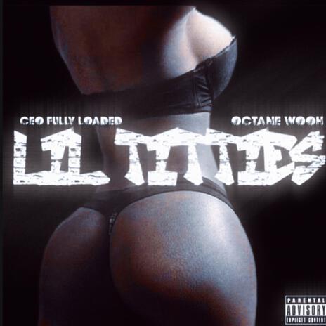 LIL TITTIES ft. octane wooh | Boomplay Music