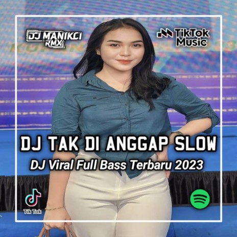 DJ TAK DIANGGAP - SIKAPMU SEAKAN AKAN MENYURUH DIRIKU PERGI SLOW | Boomplay Music