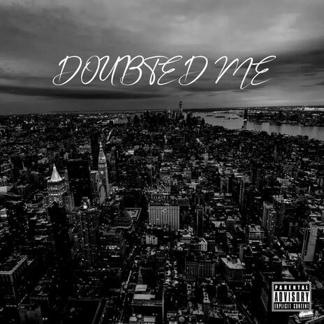 Doubted Me ft. Saydotti | Boomplay Music