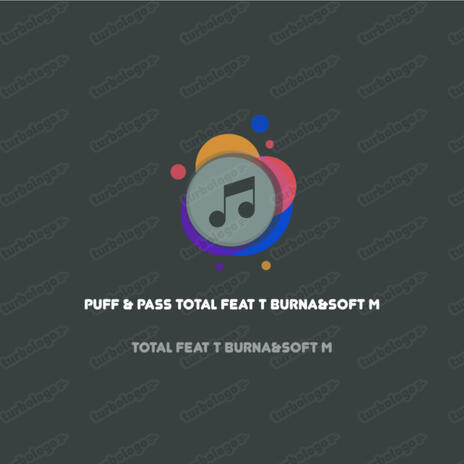 Puff & Pass ft. TOTAL feat T Burna&Soft M | Boomplay Music