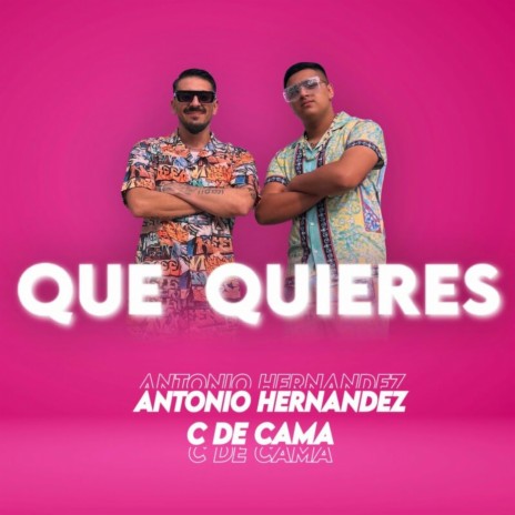 Que Quieres ft. C de Cama | Boomplay Music