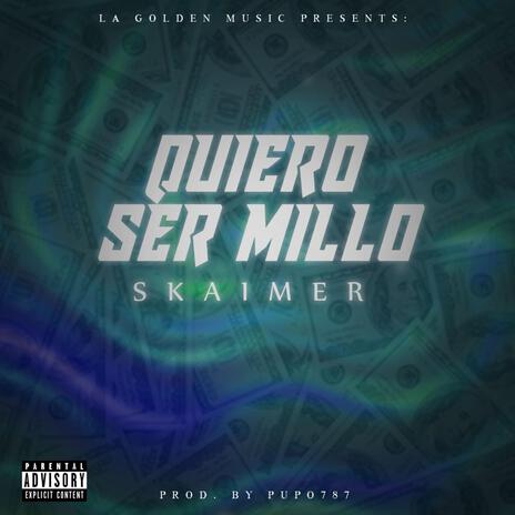 QUIERO SER MILLO ft. SKAIMER