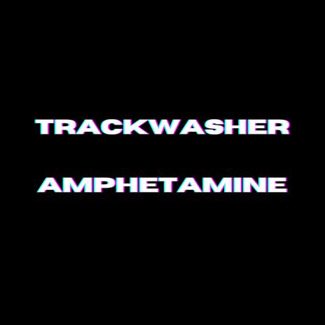 TRACKWASHER - Amphétamine | Boomplay Music