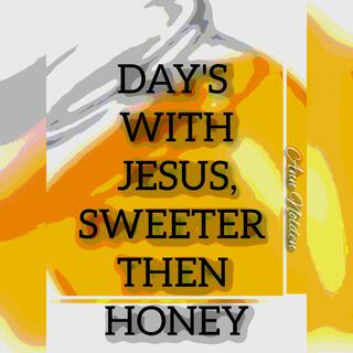 DAY'S WITH JESUS, Sweeter then Honey