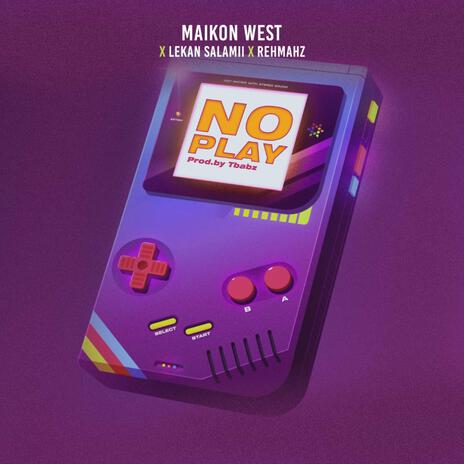 No Play ft. Lekan salamii & Rehmahz | Boomplay Music