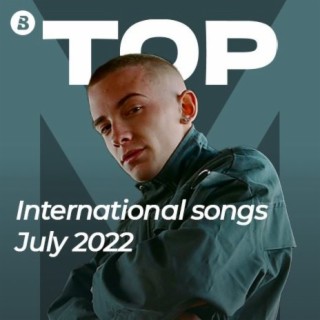Top International Songs - July 2022