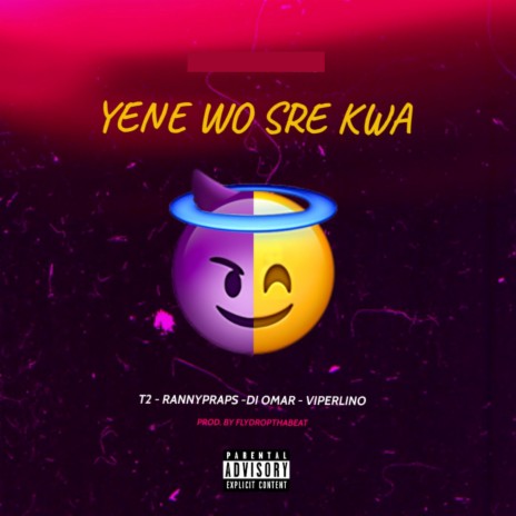 Yene Wo Sre kwa ft. Di Omar, Viperlino & Ranny Praps | Boomplay Music