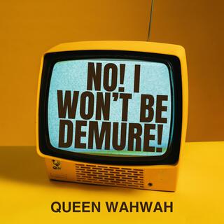 No! I Won't Be Demure! lyrics | Boomplay Music