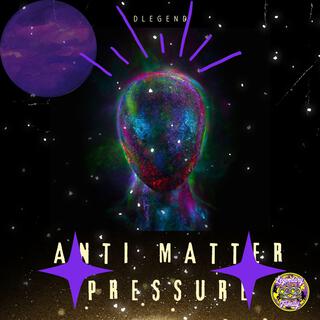 Anti Matter Pressure