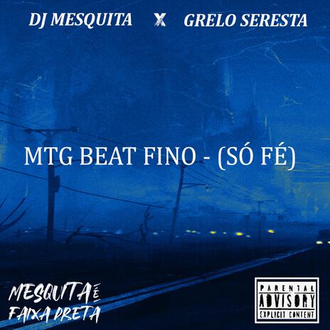 MTG BEAT FINO - SÓ FE (GRELO) | Boomplay Music