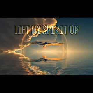 Lift My Spirit Up