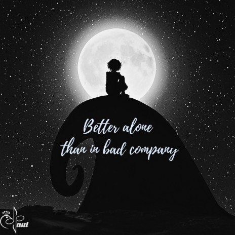Better Alone Than in Bad Company | Boomplay Music