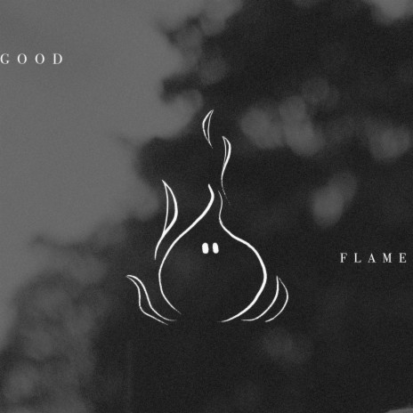 Good Flame | Boomplay Music