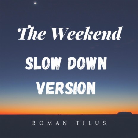 The Weekend (Slow down version)