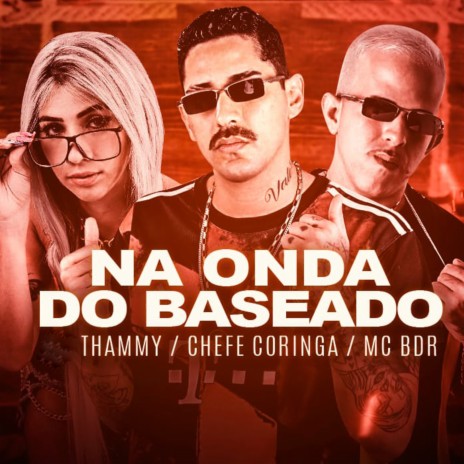 Na Onda do Baseado ft. mc bdr & Thammy | Boomplay Music