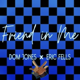 Friend In Me (Eric Fells Remix) lyrics | Boomplay Music