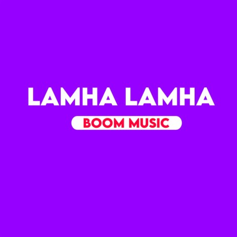 Lamha Lamha | Boomplay Music