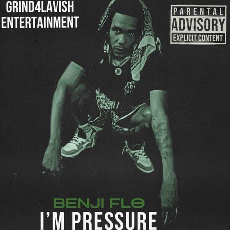 I'm Pressure | Boomplay Music