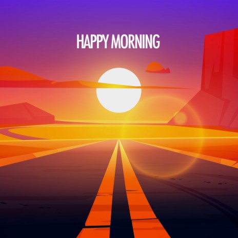 Happy Morning | Boomplay Music