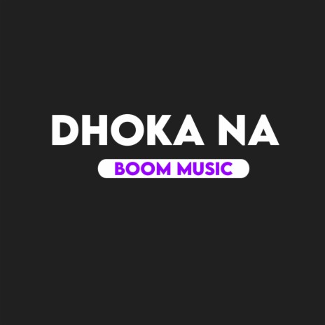 Dhoka Na | Boomplay Music