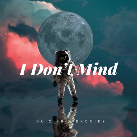 I Don't Mind ft. PB & Bronikz
