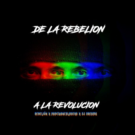 De la Rebelión a la Revolución ft. Rebelión & DJ Dreams | Boomplay Music