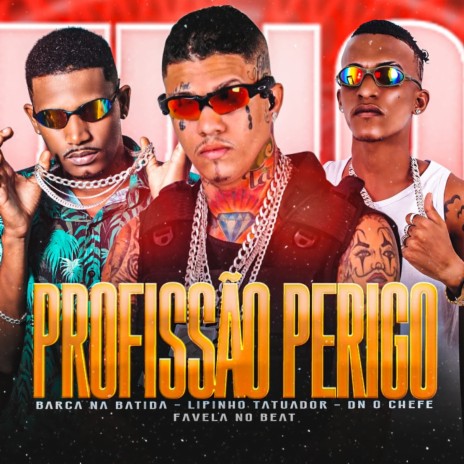 Profissão Perigo (feat. DN o Chefe & Favela no Beat) | Boomplay Music