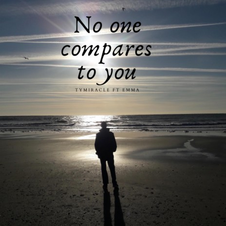 No One Compares To You | Boomplay Music