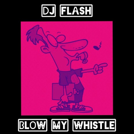 Blow My Whistle | Boomplay Music