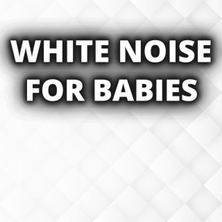 White Noise For Babies (Loop Any Track)