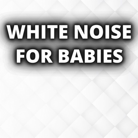 Shhh Noise For Baby ft. White Noise for Sleeping, White Noise For Baby Sleep & White Noise Baby Sleep