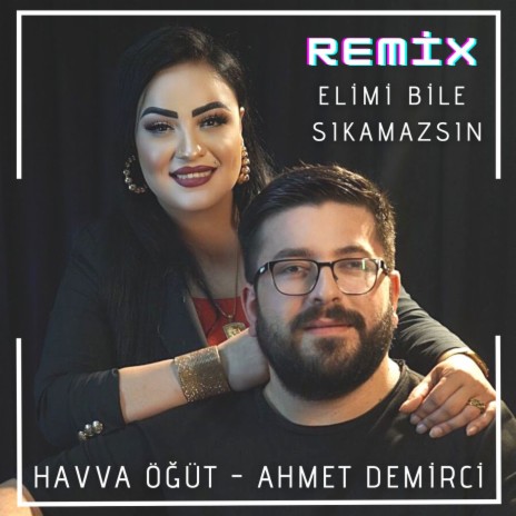 Elimi Bile Sıkamazsın (Remix) ft. Ahmet Demirci | Boomplay Music