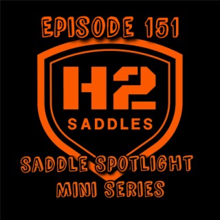 H2 Saddles - Saddle Spotlight Mini-Series