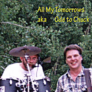 All My Tomorrows aka Ode To Chuck