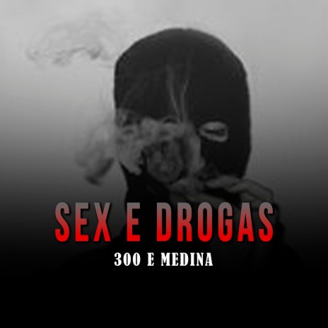 Sex e Drogas ft. DJ MEDINA | Boomplay Music