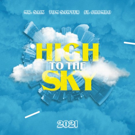 High to the sky ft. El Chombo & Mr. Saik | Boomplay Music