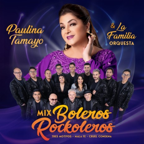 Mix Boleros Rockoleros: Tres Motivos, Mala Fe, Cruel Condena ft. La Familia Orquesta | Boomplay Music