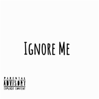 ignore me