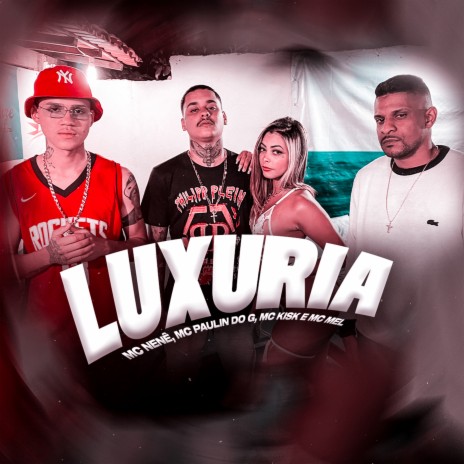 Luxuria ft. Mc Nenê, Mc Paulin Do G, MC Kisk & Mc Mel | Boomplay Music